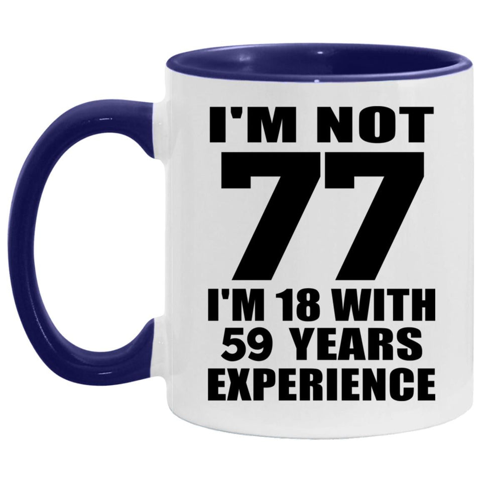 77th Birthday I'm Not 77 I'm 18 With 59 Years Experience - 11oz Accent Mug Purple