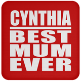 Cynthia Best Mum Ever - Drink Coaster