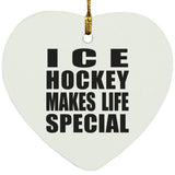 Ice Hockey Makes Life Special - Heart Ornament
