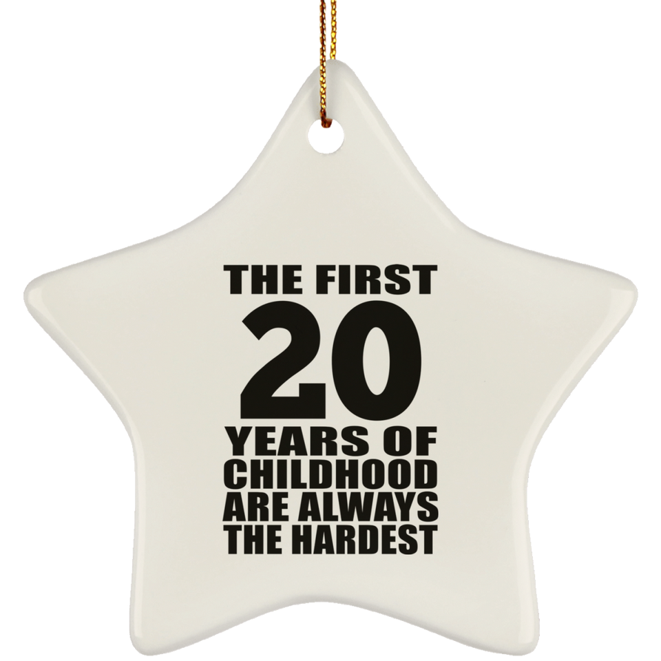 20th Birthday First 20 Years of Childhood Are The Hardest - Star Ornament