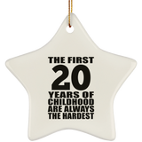 20th Birthday First 20 Years of Childhood Are The Hardest - Star Ornament