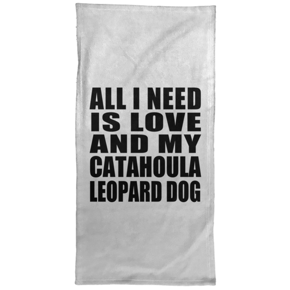 All I Need Is Love And My Catahoula Leopard Dog - Hand Towel