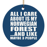 All I Care About Is My Norwegian Forest - Circle Ornament