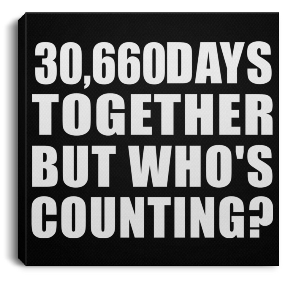 84th Anniversary 30,660 Days Together But Who's Counting - Canvas Square