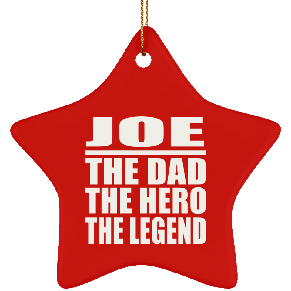 Joe The Dad The Hero The Legend - Star Ornament