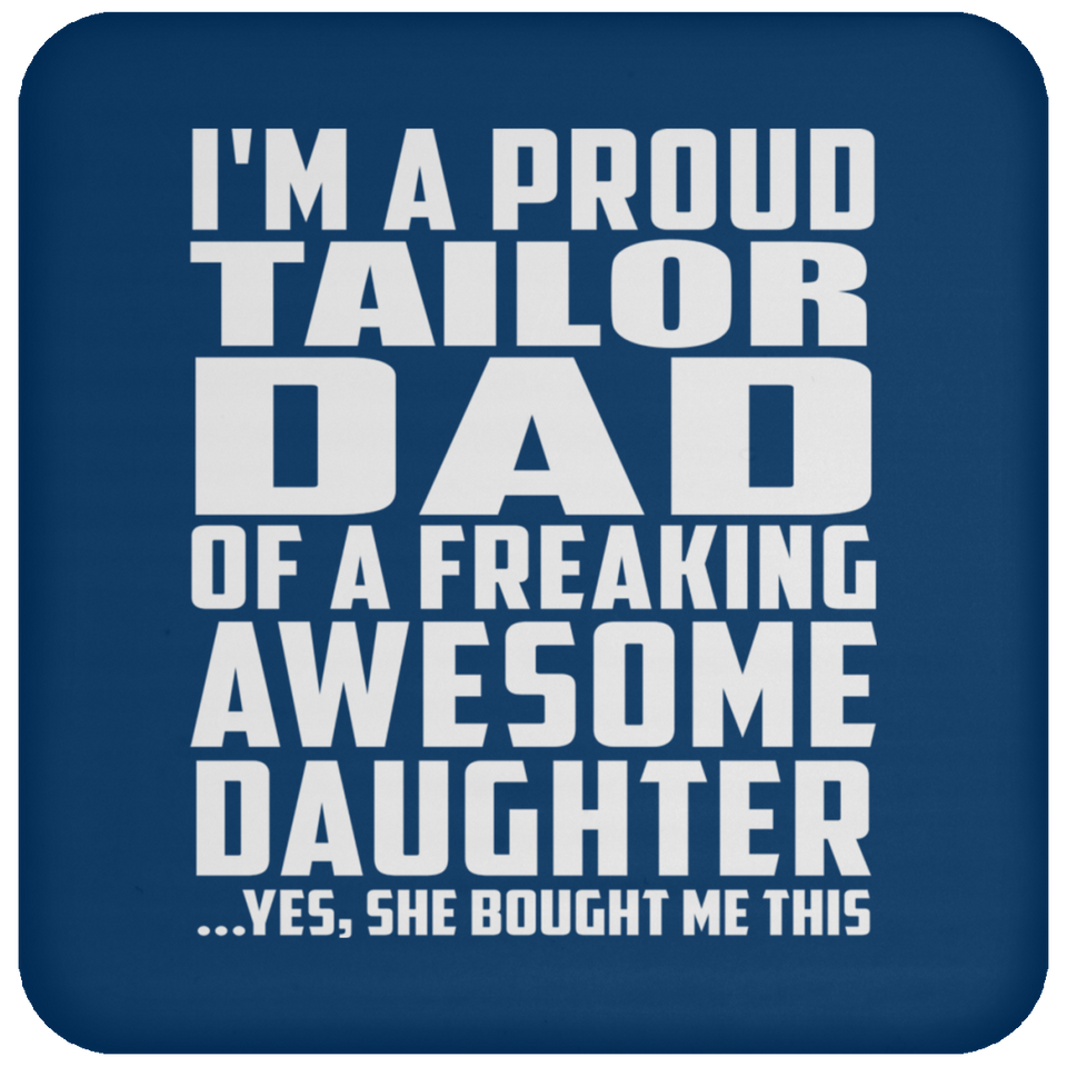 Proud Tailor Dad Of Awesome Daughter - Drink Coaster