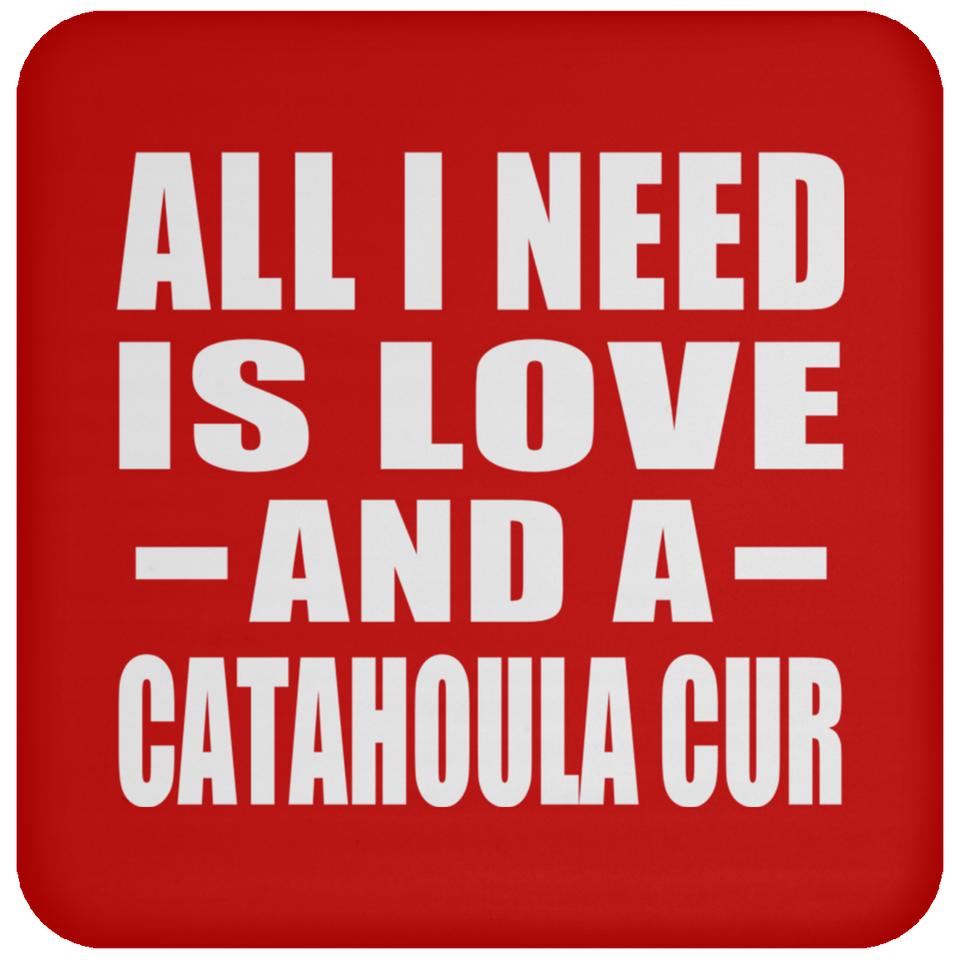 All I Need Is Love And A Catahoula Cur - Drink Coaster