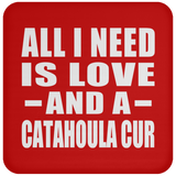 All I Need Is Love And A Catahoula Cur - Drink Coaster