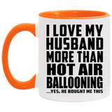 I Love My Husband More Than Hot Air Ballooning - 11oz Accent Mug Orange