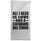 All I Need Is Love And A Staffordshire Bull Terrier - Hand Towel