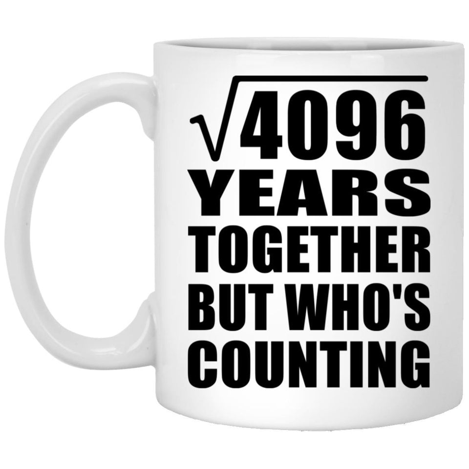 64th Anniversary Square Root of 4096 Years Who's Counting - 11oz Coffee Mug