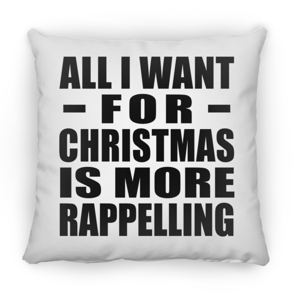 All I Want For Christmas Is More Rappelling - Throw Pillow