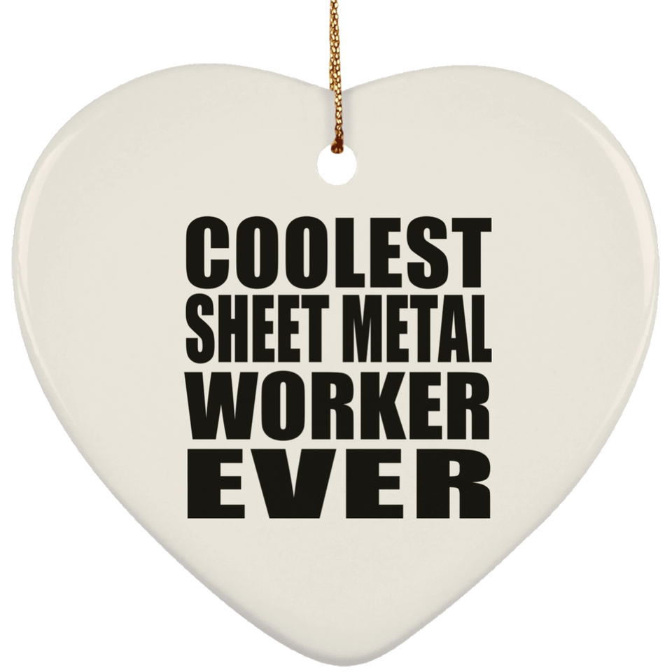Coolest Sheet Metal Worker Ever - Heart Ornament