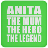 Anita The Mum The Hero The Legend - Drink Coaster