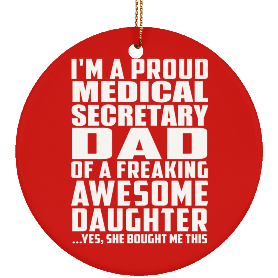 Proud Medical Secretary Dad Of Awesome Daughter - Circle Ornament