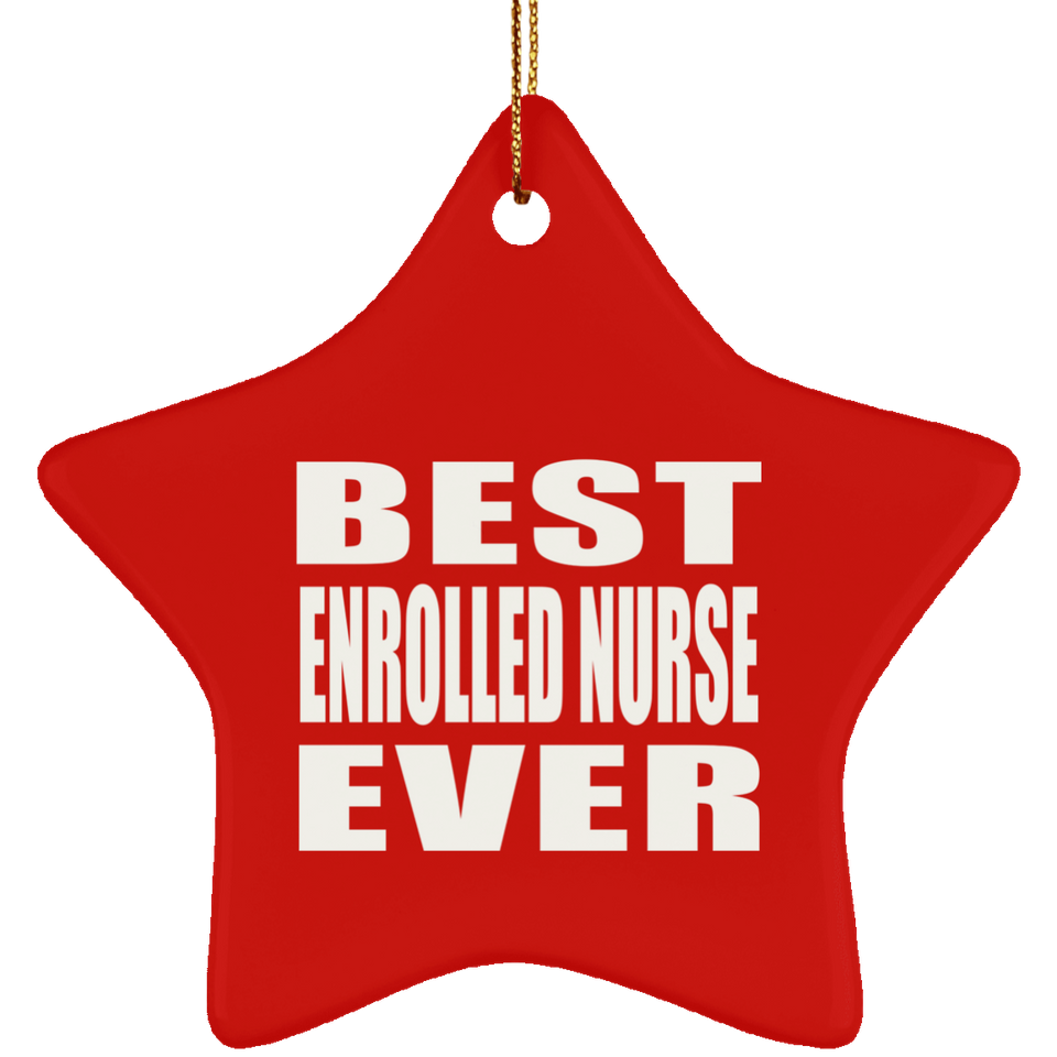 Best Enrolled Nurse Ever - Star Ornament