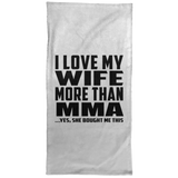 I Love My Wife More Than MMA - Hand Towel