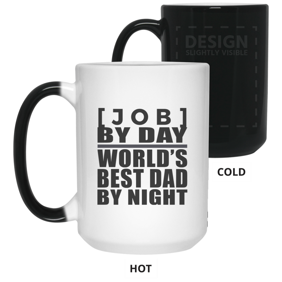 [CC] Personalized Gift, [Job] By Day Best Dad By Night - 11 15 Oz Color Changing Mug