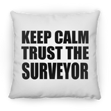 Keep Calm and Trust The Surveyor - Throw Pillow