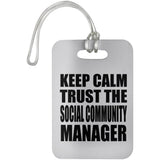 Keep Calm and Trust The Social Community Manager - Luggage Bag Tag