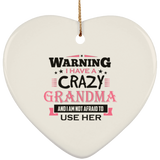 Warning I Have A Crazy Grandma & I Am Not Afraid To Use Her - Heart Ornament
