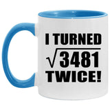118th Birthday I Turned Square Root of 3481 Twice - 11oz Accent Mug Blue