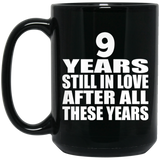 9th Anniversary 9 Years Still In Love After These Years - 15oz Coffee Mug Black