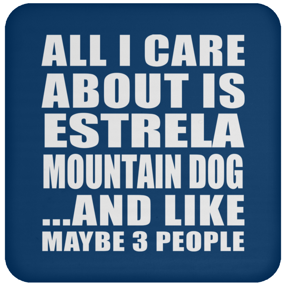 All I Care About Is Estrela Mountain Dog - Drink Coaster