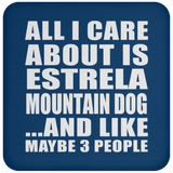 All I Care About Is Estrela Mountain Dog - Drink Coaster