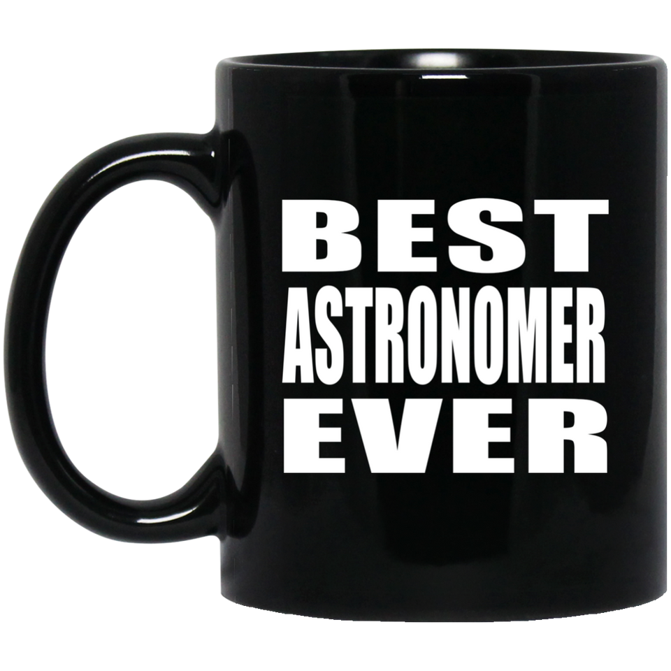 Best Astronomer Ever - 11 Oz Coffee Mug Black