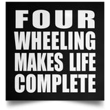 Four Wheeling Makes Life Complete - Poster Square