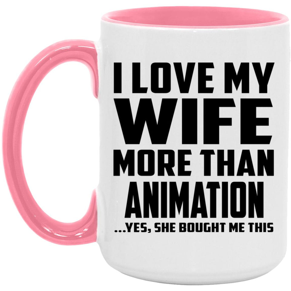I Love My Wife More Than Animation - 15oz Accent Mug Pink