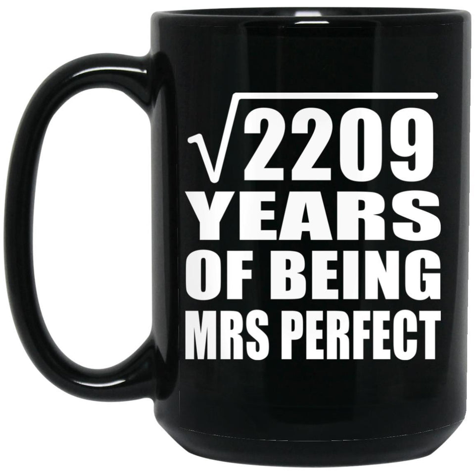 47th Anniversary Square Root of 2209 Years of Mrs Perfect - 15oz Coffee Mug Black