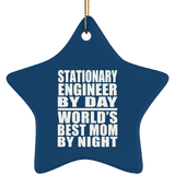 Stationary Engineer By Day World's Best Mom By Night - Star Ornament