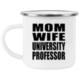 Mom Wife University Professor - 12oz Camping Mug