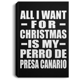 All I Want For Christmas Is My Perro De Presa Canario - Canvas Portrait