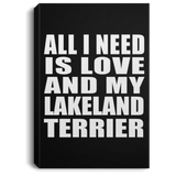 All I Need Is Love And My Lakeland Terrier - Canvas Portrait