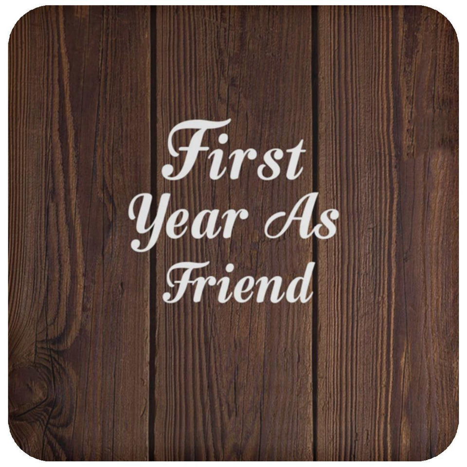 First Year As Friend - Drink Coaster D