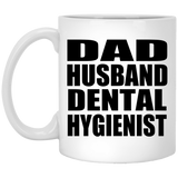 Dad Husband Dental Hygienist - 11oz Coffee Mug