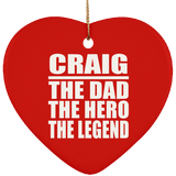 Craig The Dad The Hero The Legend - Heart Ornament
