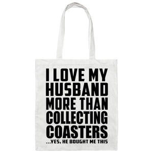 I Love My Husband More Than Collecting Coasters - Tote Bag White