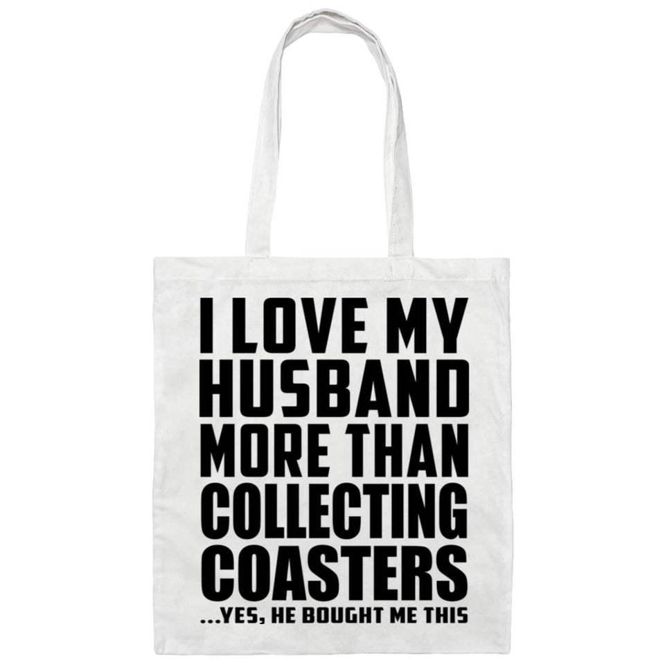 I Love My Husband More Than Collecting Coasters - Tote Bag White