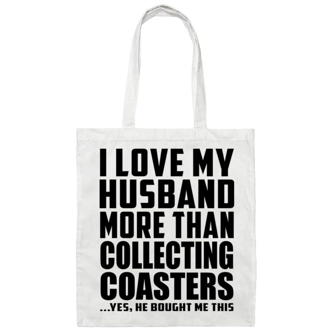 I Love My Husband More Than Collecting Coasters - Tote Bag White