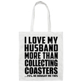 I Love My Husband More Than Collecting Coasters - Tote Bag White