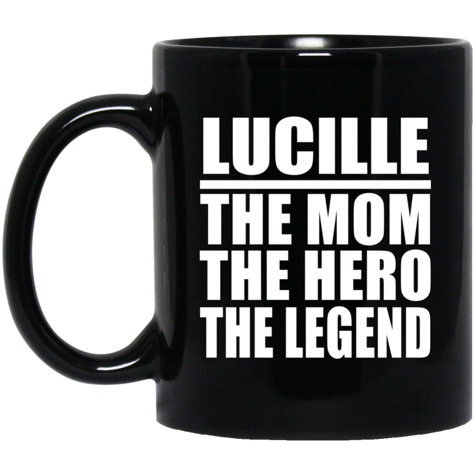 Lucille The Mom The Hero The Legend - 11 Oz Coffee Mug Black