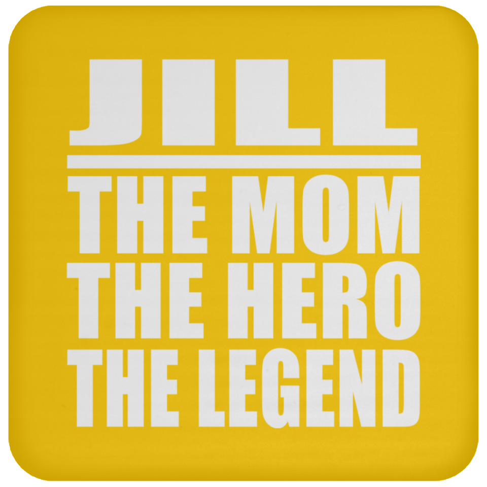 Jill The Mom The Hero The Legend - Drink Coaster