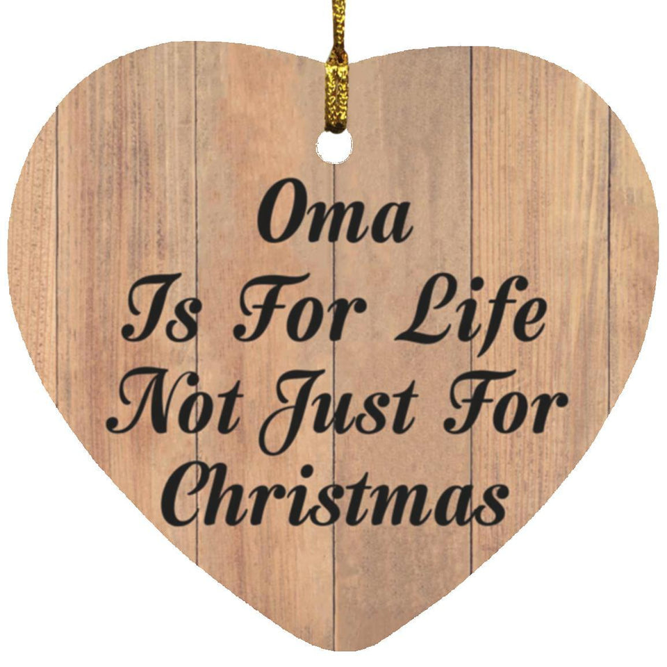 Oma Is For Life Not Just For Christmas - Heart Ornament C