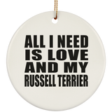 All I Need Is Love And My Russell Terrier - Circle Ornament