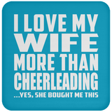 I Love My Wife More Than Cheerleading - Drink Coaster