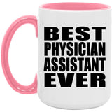 Best Physician Assistant Ever - 15oz Accent Mug Pink